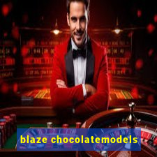 blaze chocolatemodels